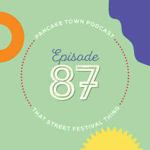 Episode 87 - That Street Festival Thing