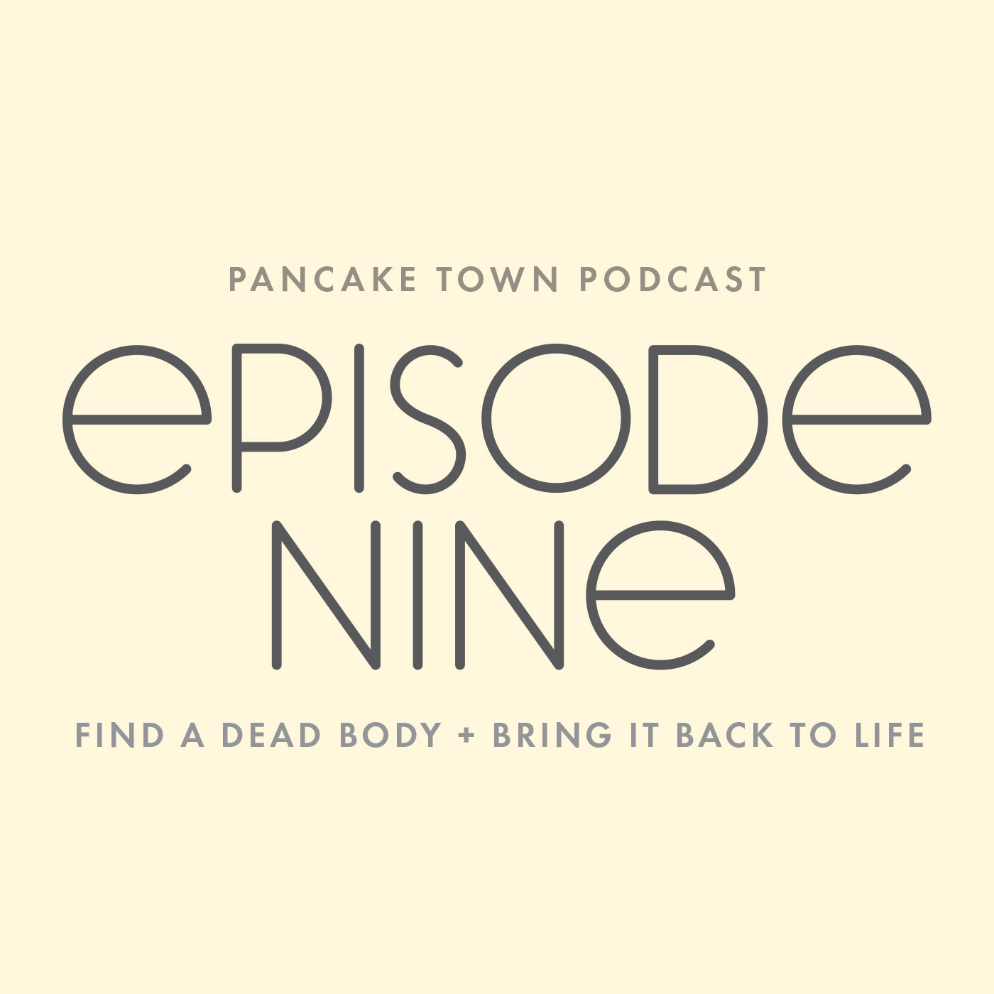 Episode 9 - Find a Dead Body and Bring It Back to Life