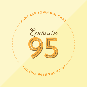 Episode 95 - The One With The Pivot