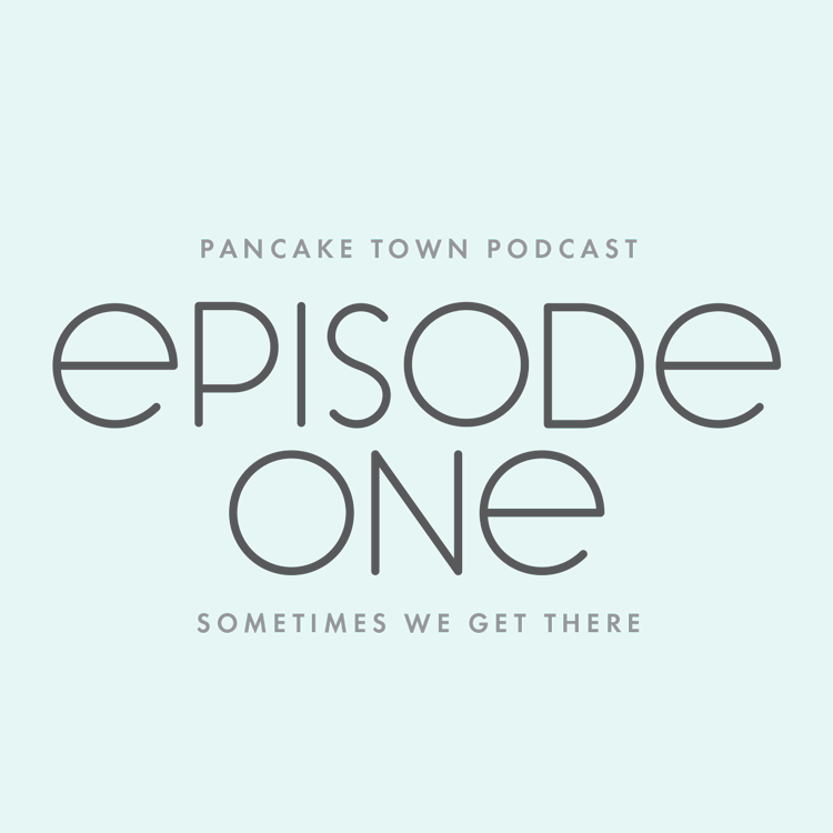 Episode 1 - Sometimes We Get There