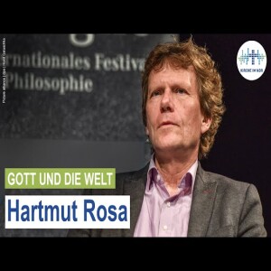 ”Berührbar werden” – Hartmut Rosa spricht mit Susanne Richter | Gott und die Welt 22