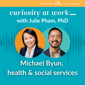 #24 Curiosity in health & social services with Michael Byun