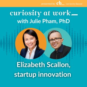 #3 Curiosity for tech startup innovators with Elizabeth Scallon