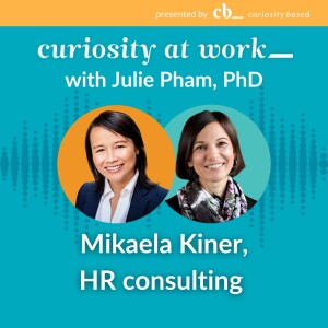 #4 Curiosity with HR consultants with Mikaela Kiner