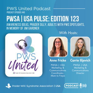 Ep42 Pulse 123: Awareness Ideas, Prader Silly, Adults with PWS Spotlights, In Memory of Jim Gardner