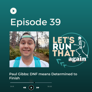 Episode 39: Paul Gibbs: DNF means Determined to Finish