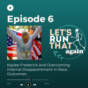 Episode 6: Kaylee Frederick and Overcoming Internal Disappointment at Race Outcomes