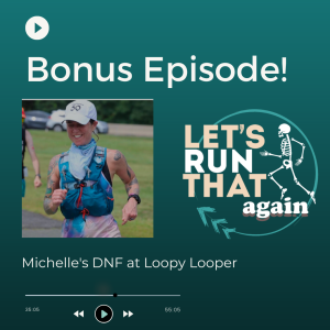 Bonus Episode: Michelle's DNF at Loopy Looper