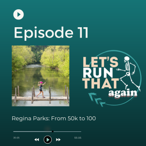 Episode 11: Regina Parks: From 50k to 100