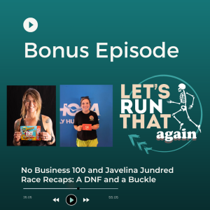 Bonus Episode: No Business 100 and Javelina Jundred Race Recaps