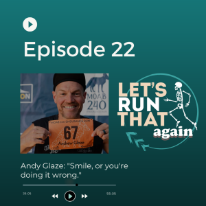 Episode 22: Andy Glaze: "Smile or you're doing it wrong."