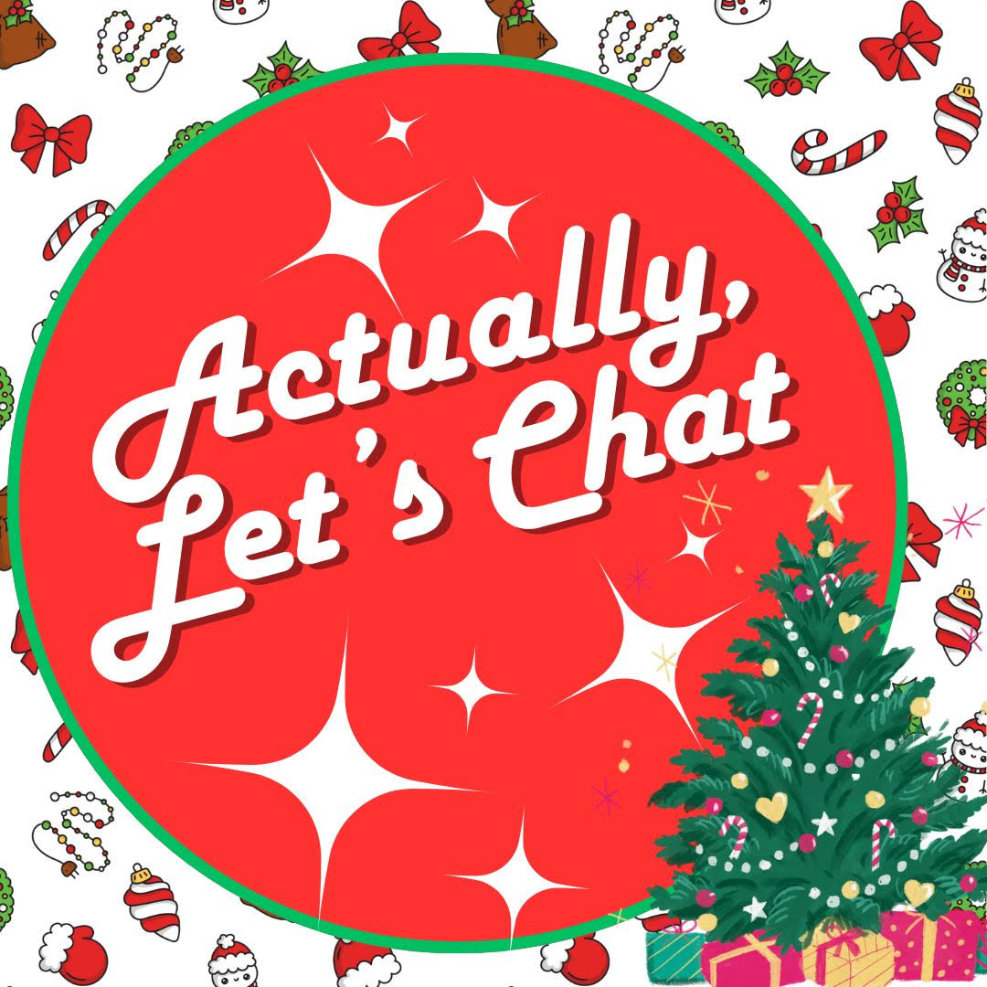 Actually, Let’s Chat