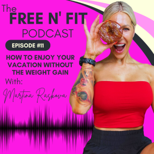 #11 How to Enjoy Your Vacation Without the Weight Gain