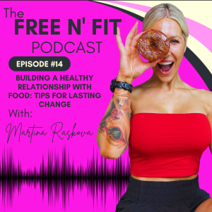 #14 Building a Healthy Relationship with Food: Tips for Lasting Change