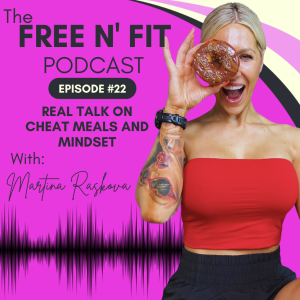 #22 Real Talk on Cheat Meals and Mindset