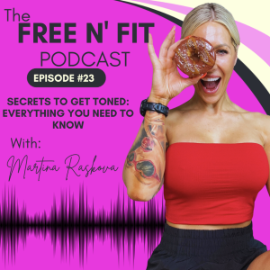 #23 The Secret to Get Toned: Everything You Need to Know