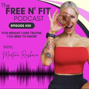 #30 Five Weight Loss Truths You Need to Know