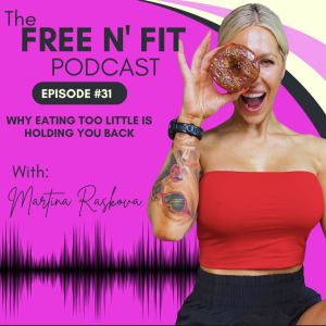 #31 Why Eating Too Little is Holding You Back
