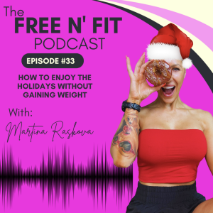 #33 How to Enjoy the Holidays Without Gaining Weight