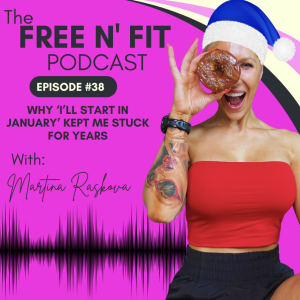 #38 Why ‘I’ll Start in January’ Kept Me Stuck for Years