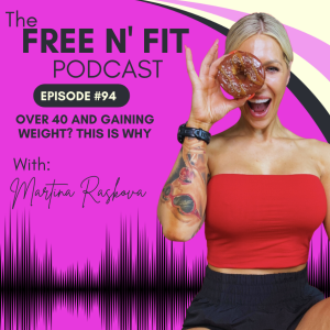 #94 Over 40 and Gaining Weight? This Is Why