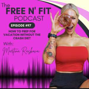 #97 How to Prep for Vacation Without the Crash Diet