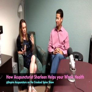 CSP 053: How an Acupuncturist Helps You (part 1). Sharleen of Empire Acupuncture explains. Crooked Spine Show