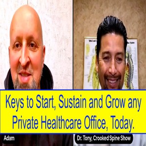 Keys to Start, Sustain and Grow any Private Healthcare Office, Today. Guest Dr. Tony on The Adam Keller Show.