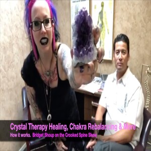 Crystal Therapy, Chakra Balance. Bridget Shoup | Crooked Spine Show