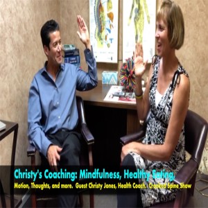 CSP 054: Mindfulness, Healthy Eating, Exercise and Positive Thinking. Christy Jones, Health Coach on the Crooked Spine Show