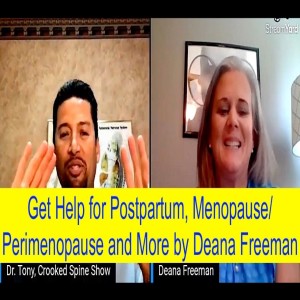 Get Help for Postpartum, Menopause/Perimenopause and More by Deana Freeman. Crooked Spine Show