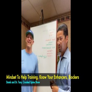 Improve your Physical Training with the Proper Mindset.  Know these Common Blockers & Enhancers. Derek & Dr. Tony. May ’22.