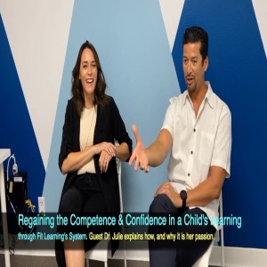 How Fit Learning helps a Child’s Learning Competence & Confidence. Guest Dr. Julie explains.
