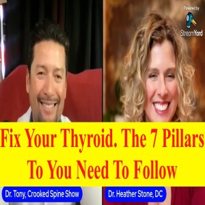 Fix Your Thyroid. The 7 Pillars To You Need To Follow. Dr. Heather Stone D.C. explains. Crooked Spine Show