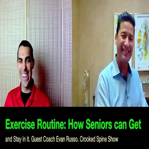 CSP 070: How Seniors can Get and Stay Healthy. Guest Coach Evan Russo. Crooked Spine Show