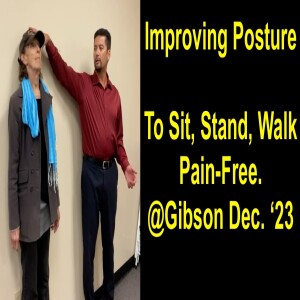 How to Improve your Posture to Feel & Look Good @Gibson Dec. '23. Upland, CA. Crooked Spine Show