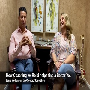 CSP 064: Tips to Finding a Life Coach. And with Reiki? Guest Laura Medrano on the Crooked Spine Show