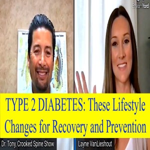 Diabetes Type 2: Lifestyle Changes for Recovery & Prevention. Guest & Expert Layne Vanlieshout explains.