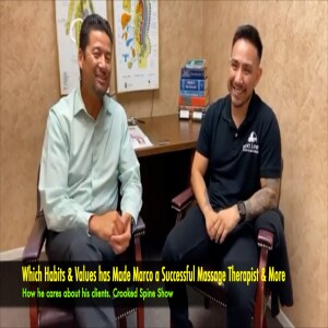 Experience, Knowledge and Determination: Why Marco is Successful Massage Therapist and More. Crooked Spine Show