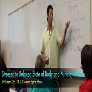 How Motion gets you from Stressed to Relaxed and Strong @Gibson Oct. '18 | Crooked Spine Show