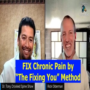 Fix Chronic Pain by Rick Olderman’s ”The Fixing You” Method. Crooked Spine Show