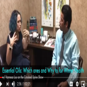 CSP 038: Essential Oils: Which ones and Why to use for Winter Health.  Vanessa #crookedspineshow