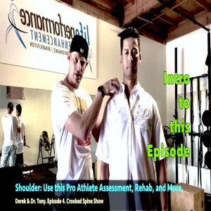 Shoulder Assessment, Rehab. Derek & Dr. Tony episode 4. Crooked Spine Show