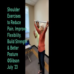 Shoulder Exercises to Reduce Pain, Improve Flexibility, Build Strength and Better Posture @Gibson July ’23.