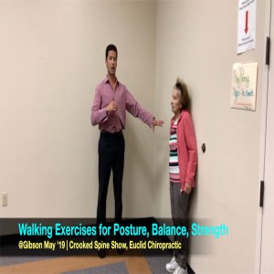 Walking Exercises for Posture, Balance, Strength. @Gibson May '19. Crooked Spine Show