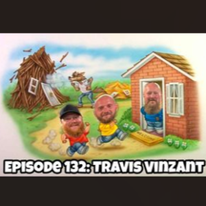 Episode 132: Travis Vinzant