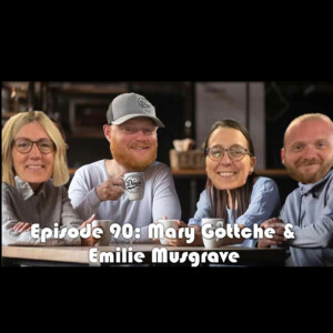 Episode 90: Mary Gottche & Emilie Musgrave