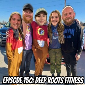 Episode 150: Deep Roots Fitness