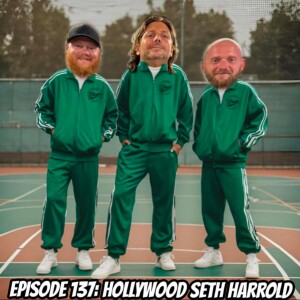 Episode 137: Hollywood Seth Harrold