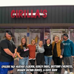 Episode 142: Heather Ogborn, Ashley Davis, Brittany Childress, Brandy Brown Burris, & Katie Barr